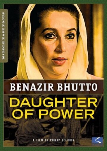 Беназир Бхутто – Дочь власти (2005)