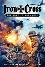 Iron Cross: The Road to Normandy (2014)