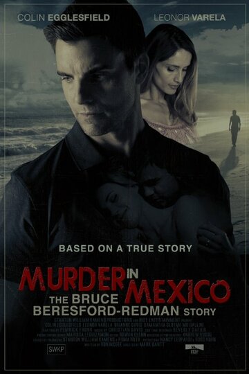 Murder in Mexico: The Bruce Beresford-Redman Story (2015)